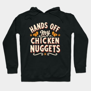 Hands Off My Chicken Nuggets Hoodie